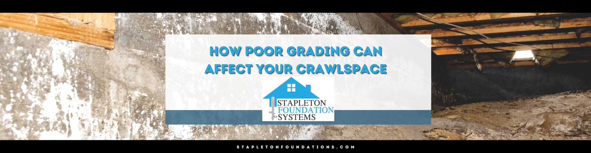 Improper grading can affect your crawlspace
